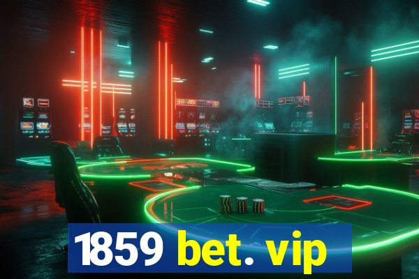 1859 bet. vip